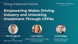 Empowering Wales: Driving Industry & Unlocking Investment Through CPPAs | Energy Essentials Podcast