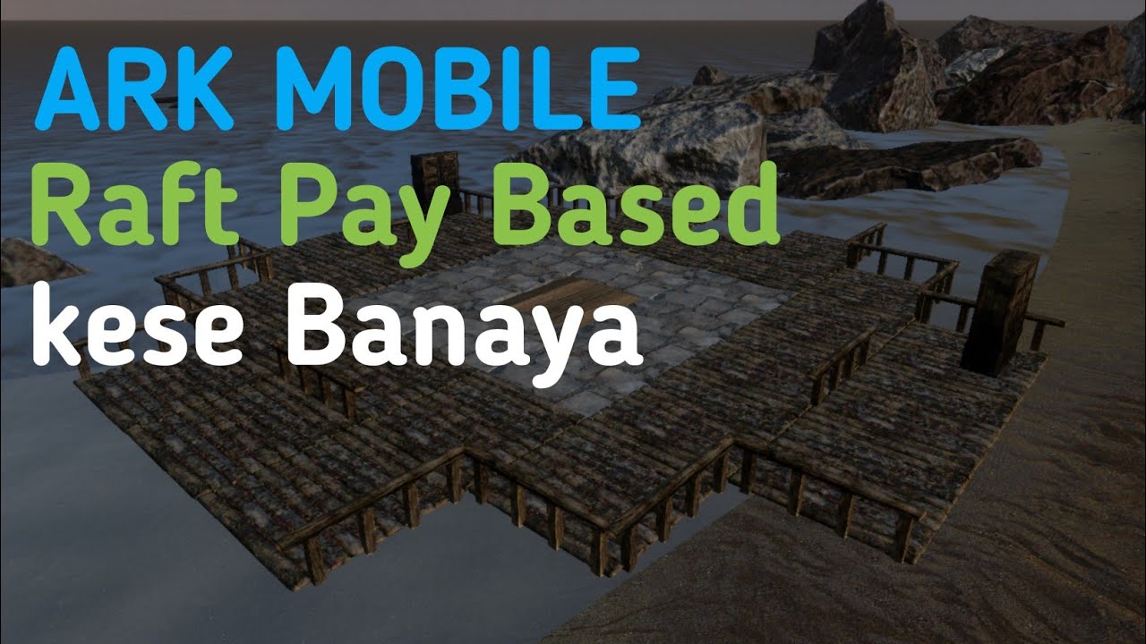 ARK Mobile Mein Raft Per Base Kaise - YouTube