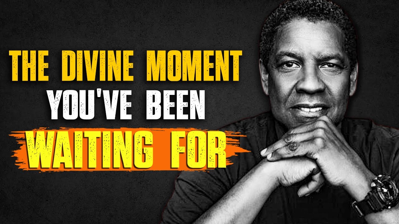 God's Chosen You, This Is the Divine Moment You’ve Been Waiting For | Denzel Washington Speech