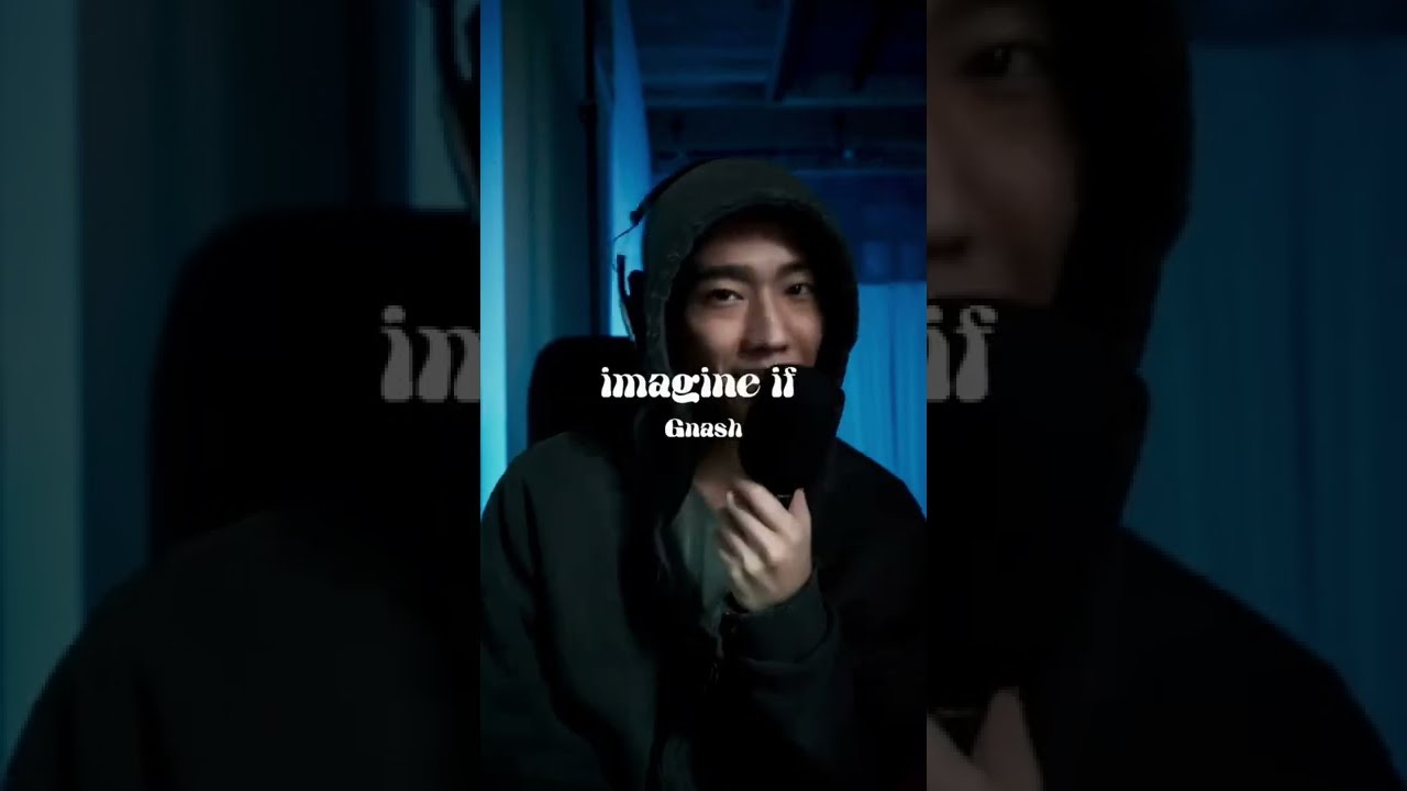 【imagine if - Gnash】