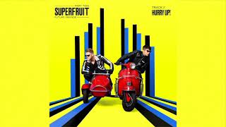 Superfruit - Hurry Up! (Audio) Superfruit - Hurry Up! (Audio)
