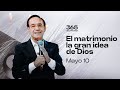 Declaración del día - El matrimonio la gran idea de Dios - 10 Mayo 2024