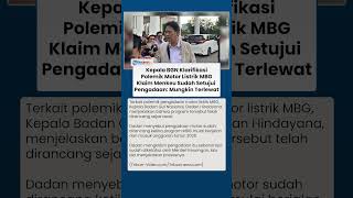 Kepala Bgn Klarifikasi Soal Polemik Pengadaan Motor Listrik Mbg Klaim Menkeu Sudah Setujui