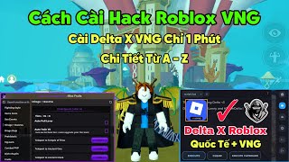 Cách cài hack Roblox Blox Fruits Delta X VNG chi tiết chỉ mất 1 phút từ A - Z trên điện thoại