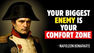 Why Your Biggest Enemy Is Your Own Comfort Zone | NAPOLEON BONAPARTE
