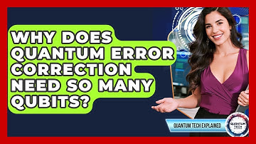 Why Does Quantum Error Correction Need So Many Qubits? - Quantum Tech Explained
