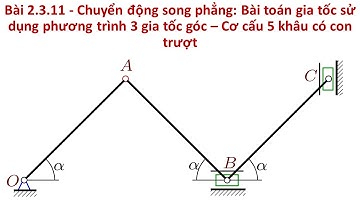 [CƠ LÝ THUYẾT ĐỘNG LỰC HỌC]BÀI TẬP 2.3.11: PT 3 gia tốc góc - Cơ cấu 5 khâu với con trượt