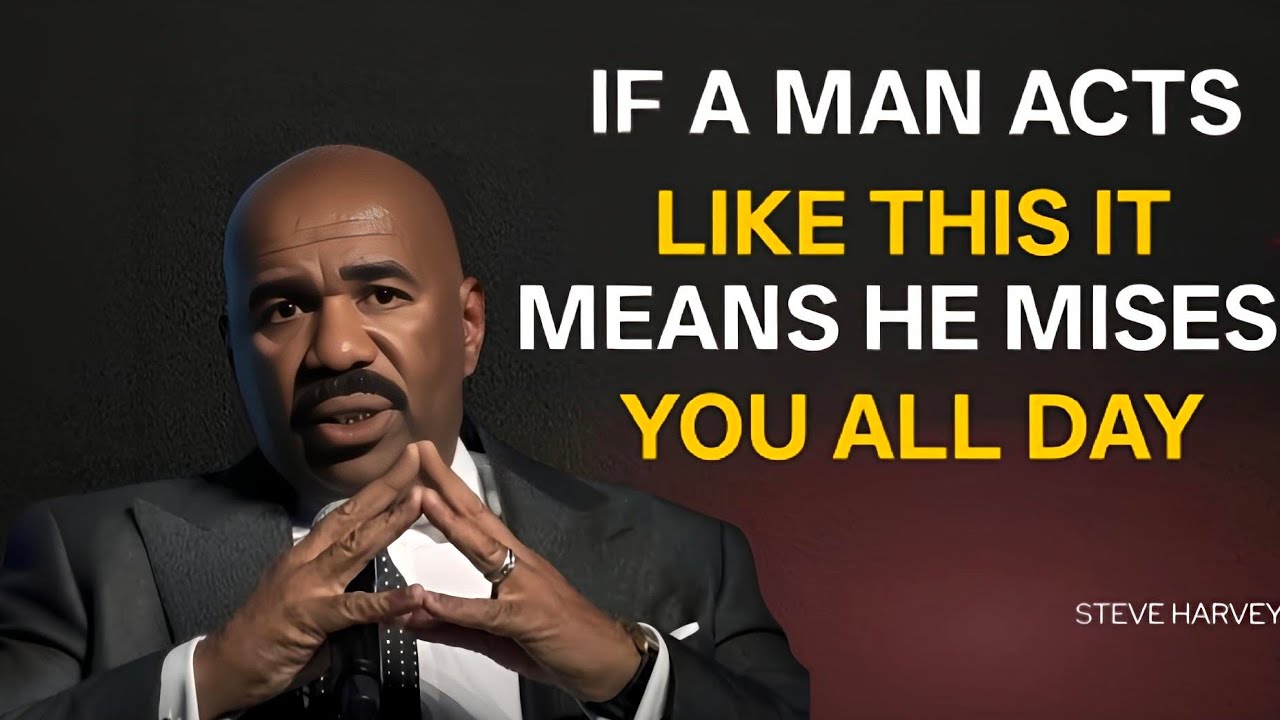 IF A Man Acts Like This, It Means He Misses You All Day | Steve Harvey Motivation
