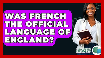 Was French The Official Language Of England? - The Language Library