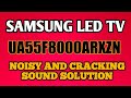 Samsung led tv noisy and cracking sound solution