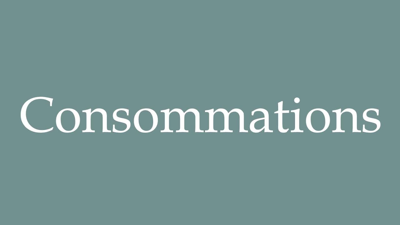 How to Pronounce ''Consommations'' (Consumption) Correctly in French