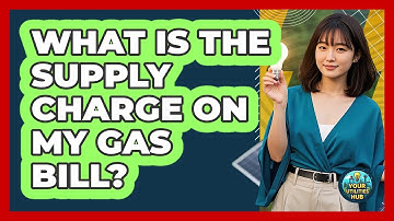 What Is The Supply Charge On My Gas Bill?