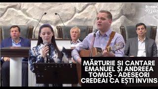 Mărturie si cantare Emanuel și Andreea Tomuș - Adeseori credeai ca ești învins