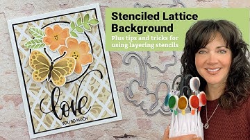 Stenciled Lattice Background plus tips and tricks for using layering stencils!