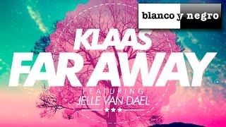 Klaas Feat. Jelle Van Dael - Far Away (Deep Mix Edit) Official Audio