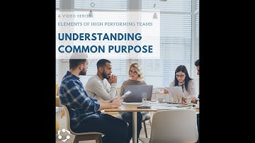 Elements of High Performing Teams: Understanding Common Purpose