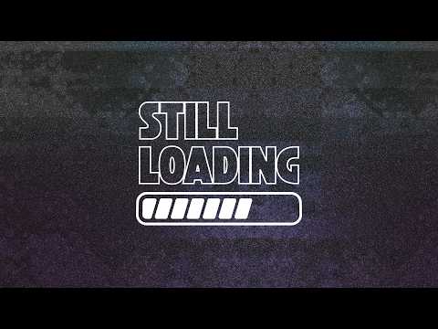 Still Loading... | August 30, 2026