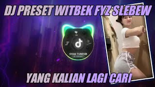 DJ PRESET WITBEK FYZ SLEBEW - REMIX BY GENGBENG PROJECT