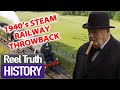 1940s STEAM RAILWAY | Yorkshire Steam Railway: All Aboard | Reel Truth History Documentaries