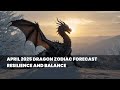 April 2025 Dragon Zodiac Forecast Resilience and Balance
