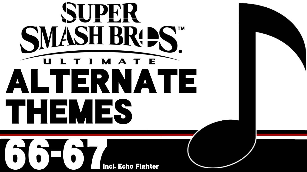 Super Smash Bros: Ultimate - Alternate Character Themes (66-67) (incl. Echo Fighter)