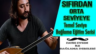 SIFIRDAN BAĞLAMA EĞİTİMİ | TEMEL SEVİYE EĞİTİM SERİSİ (Fatih Evsen ile Bağlama Dersleri) Resimi