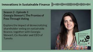 Innovations in Sustainable Finance #11 – The Promise of Pass-Through Voting with Georgia Stewart by HSGUniStGallen 95 views 5 months ago 49 minutes