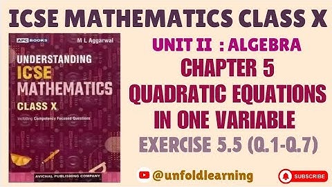 Understanding ICSE Mathematics Class 10 | 5. Quadratic Equation In One Variable | Exercise 5.5 part1