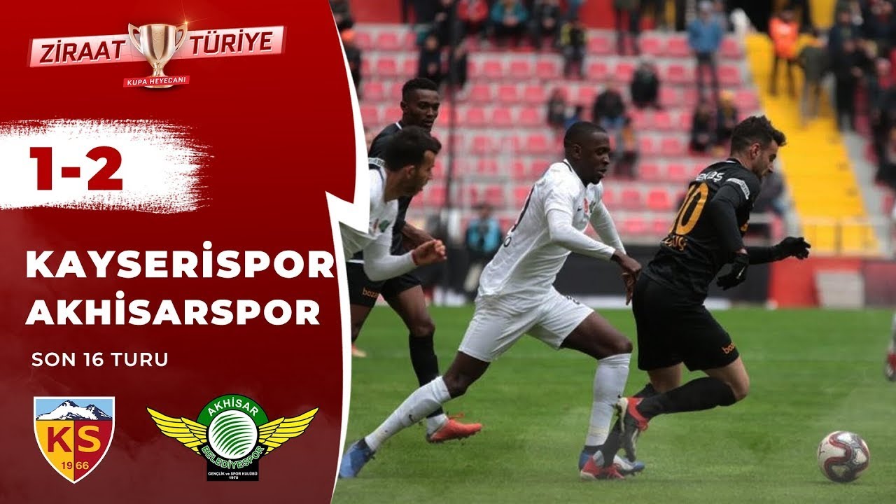 2018-2019 T. Kupası KAYSERİSPOR - AKHİSARSPOR 1-2 Maç Özeti