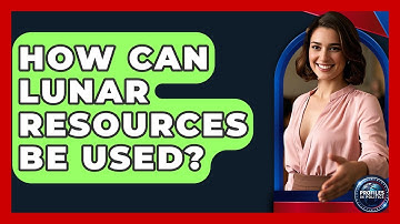 How Can Lunar Resources Be Used? - Profiles in Politics