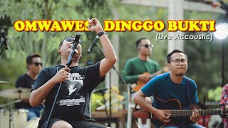 OMWAWES - DINGGO BUKTI (Live Acoustic)