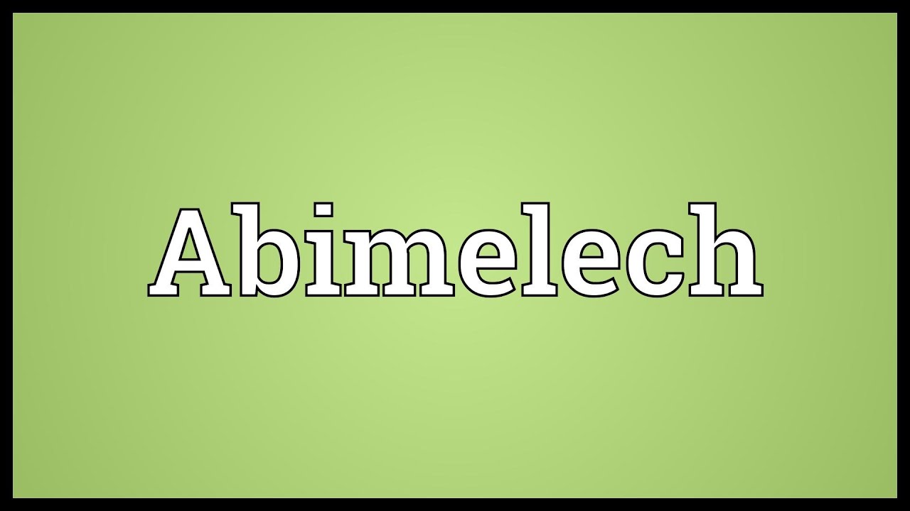 Abimelech Meaning - YouTube