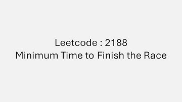 Leetcode : 2188. Minimum Time to Finish the Race