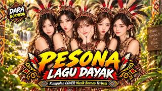 PESONA LAGU DAYAK | Kumpulan COVER Musik Borneo Terbai