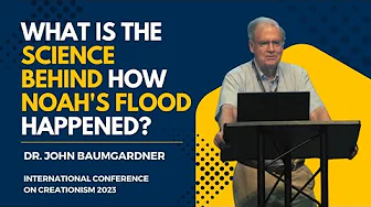 What is the Science Behind How Noah's Flood Happened? | Dr. John Baumgarder, ICC 2023
