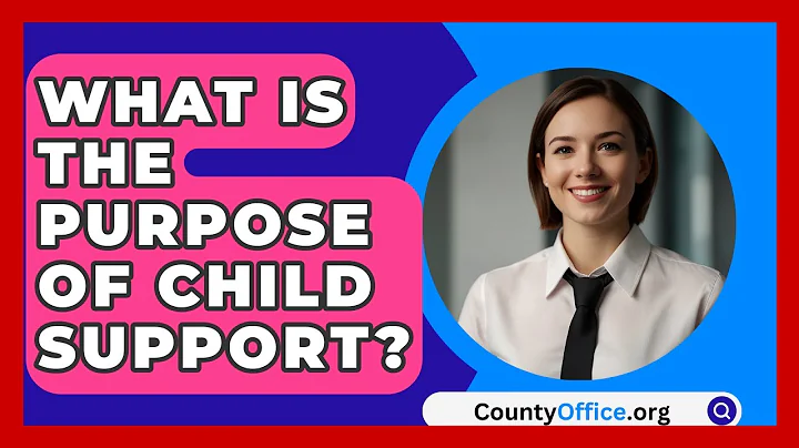What Is The Purpose Of Child Support? - CountyOffice.org
