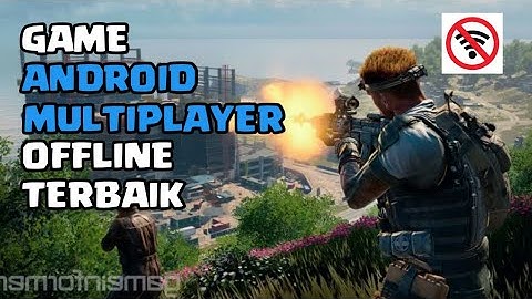 5 Game Android MultiPlayer Offline Terbaik 2018