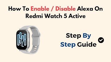 How to Enable or Disable Alexa on Redmi Watch 5 Active  – Full Setup & Voice Assistant Control Guide