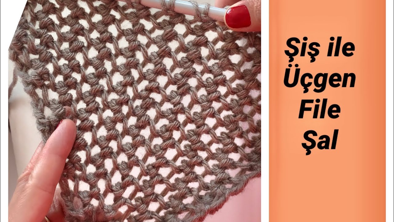 Şişle Üçgen File Şal /Knitted Triangle Shawl