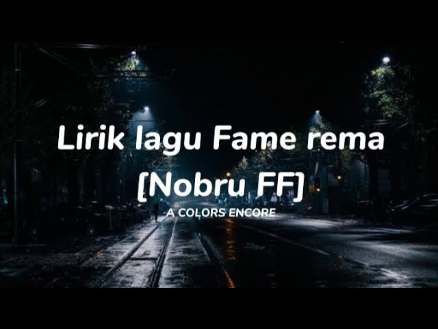 Fame-rema | Nobru FF | A Colors Encore (Lyric). class=