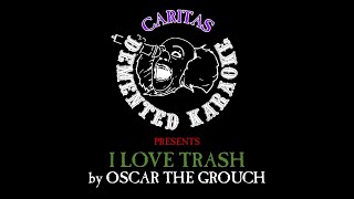 Oscar the Grouch - I Love Trash - Karaoke Instrumental with Lyrics - Caritas Demented Karaoke