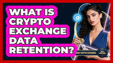What Is Crypto Exchange Data Retention?
