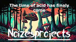 The Time Of Acid Has Finally Come