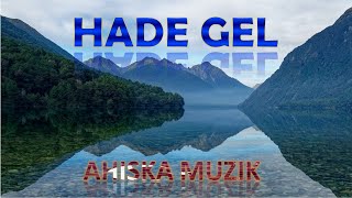 HADE GEL - Шамиль Бешлиев (AHISKA MÜZIK)(Ахыска)