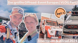 Abenteuer & Allrad 2024 - Tag 2 | Das größte Offroad-Event Europas | VLOG Teil 2