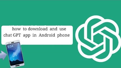 how to use and download chat  GPT to Google Play Store