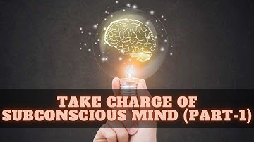 𝐓𝐀𝐊𝐄 𝐂𝐇𝐀𝐑𝐆𝐄 𝐎𝐅 𝐒𝐔𝐁𝐂𝐎𝐍𝐒𝐂𝐈𝐎𝐔𝐒 𝐌𝐈𝐍𝐃 (𝐏𝐚𝐫𝐭-𝟏)