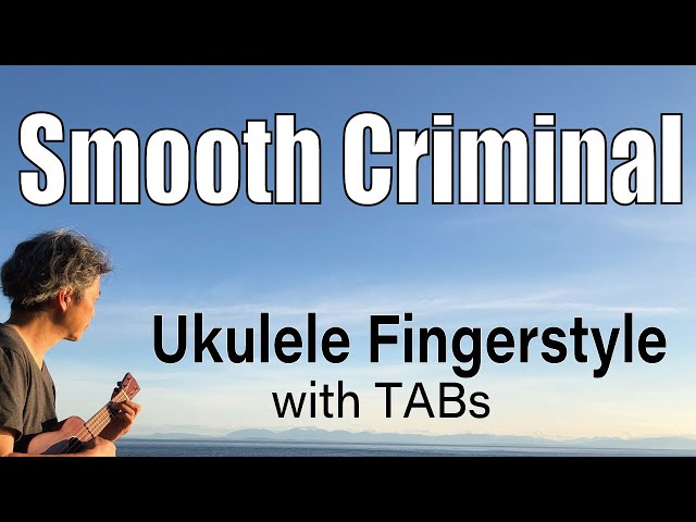 Smooth Criminal (Michael Jackson) [Ukulele Fingerstyle] Play-Along with TABs *PDF available class=