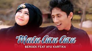 Bergek feat Ayu Kartika - Malu Aku Aku (Official Music Video) chords