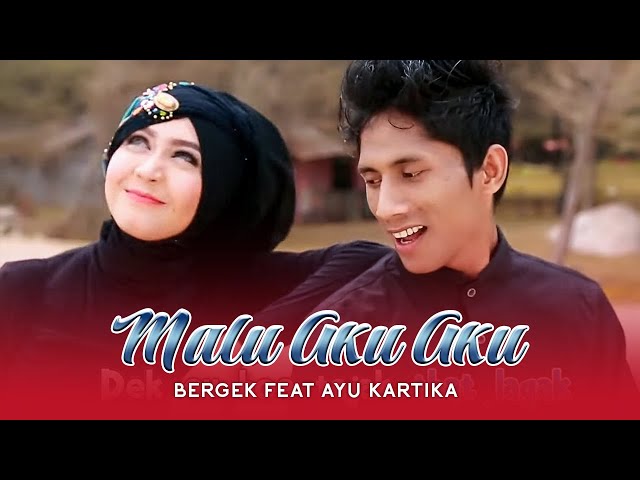 Bergek feat Ayu Kartika - Malu Aku Aku (Official Music Video) class=